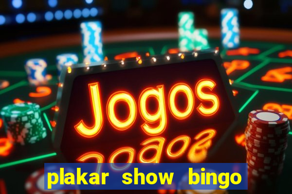 plakar show bingo ao vivo